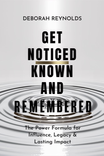 Get Noticed Known and Remembered by Deborah Reynolds — book built in Book Bootcamp