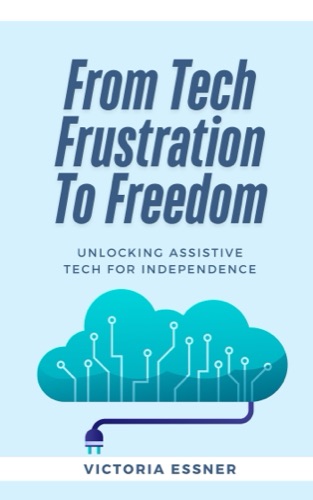From Tech Frustration to Freedom by Victoria Essner — book built in Book Bootcamp